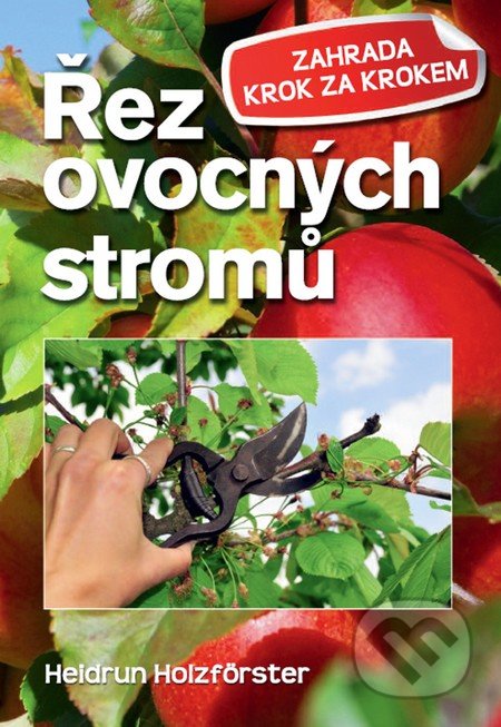 Řez ovocných stromů-Heidrun Holzfőrster