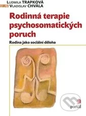 Rodinná terapie psychosomatických poruch-Ludmila Trapková a Vladislav Chvála