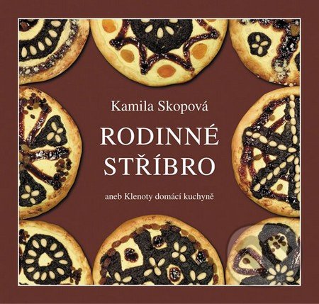 Rodinné stříbro aneb Klenoty domácí kuchyně-Kamila Skopová