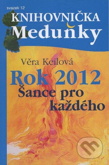 Rok 2012 - šance pro každého-Věra Keilová