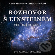 Rozhovor s Einsteinem-M. Svoboda a Marie Mihulová