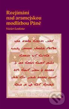 Rozjímání nad aramejskou modlitbou Páně-Václav Loukota