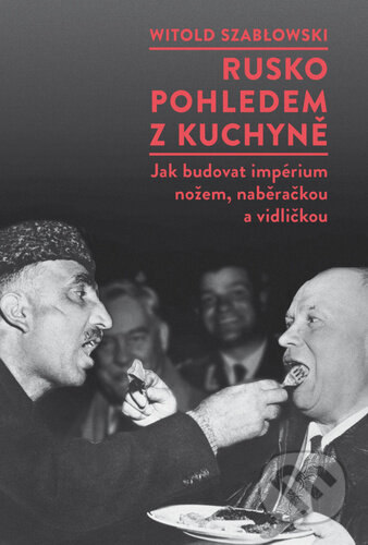 Rusko pohledem z kuchyně-Witold Szabłowski