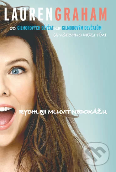 Rychleji mluvit nedokážu-Lauren Graham