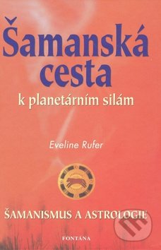 Šamanská cesta k planetárním silám-Eveline Rufer