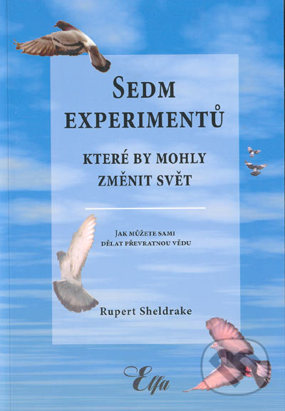 Sedm experimentů které by mohli změnit svět-Rupert Sheldrake