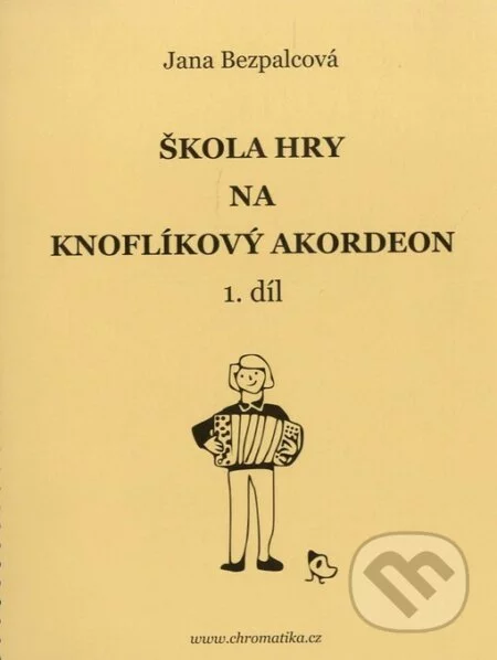 Škola hry na knoflíkový akordeon 1.díl-Bezpalcová Jana
