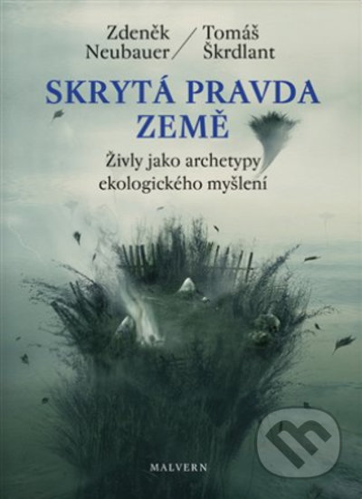Skrytá pravda Země-Tomáš Škrdlant a Zdeněk Neubauer