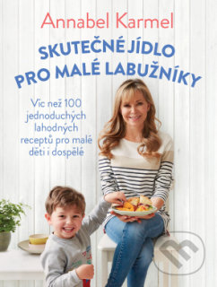 Skutečné jídlo pro malé labužníky-Annabel Karmel