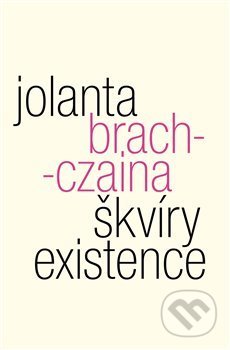 Škvíry existence-Jolanta Brach-Czaina