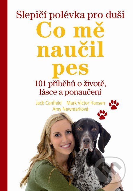 Slepičí polévka pro duši: Co mě naučil pes-Jack Canfield