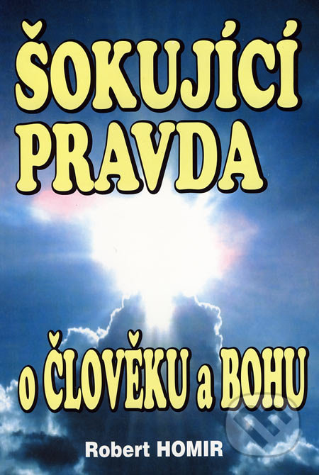 Šokující pravda o člověku a Bohu-Robert Homir
