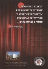 Správne delikty a správne trestanie v stredoeurópskom právnom priestore-Peter Potasch
