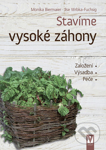 Stavíme vysoké záhony-Ilse Wrbka-Fuchsig a Monika Biermaier