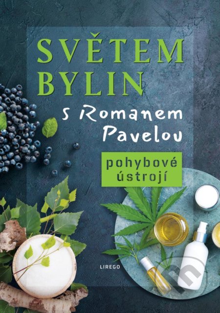 Světem bylin s Romanem Pavelou: Pohybové ústrojí-Roman Pavela