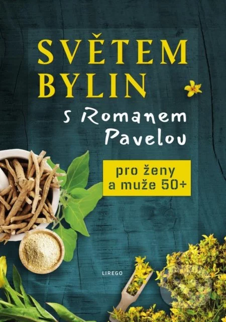 Světem bylin s Romanem Pavelou: Pro ženy a muže 50+-Roman Pavela