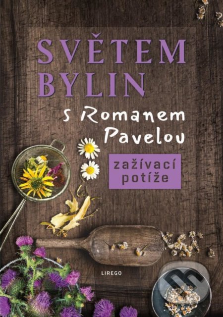 Světem bylin s Romanem Pavelou: Zažívací potíže-Roman Pavela