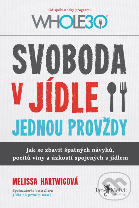 Svoboda v jídle jednou provždy-Melissa Hartwig