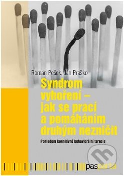 Syndrom vyhoření - Jak se prací a pomáháním druhým nezničit-Ján Praško a Roman Pešek