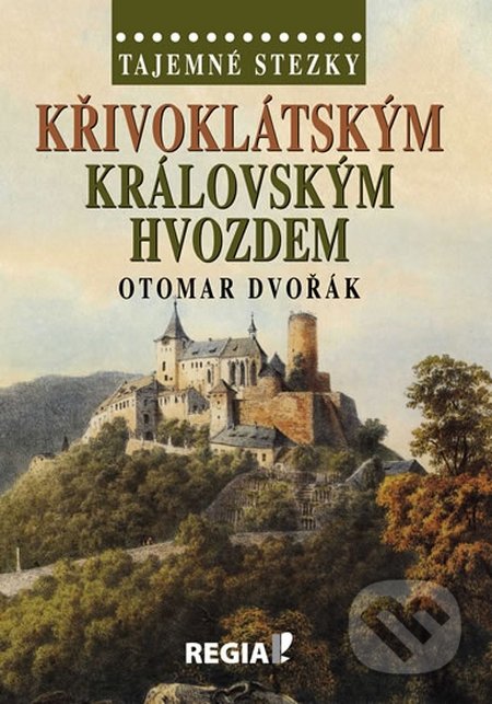 Tajemné stezky - Křivoklátským královským hvozdem-Otomar Dvořák