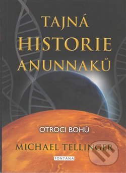 Tajná historie Anunnaků-Michael Tellinger