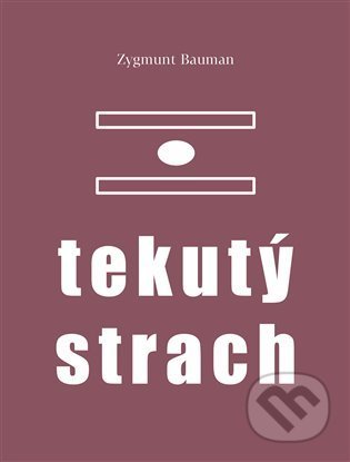 Tekutý strach-Zygmunt Bauman