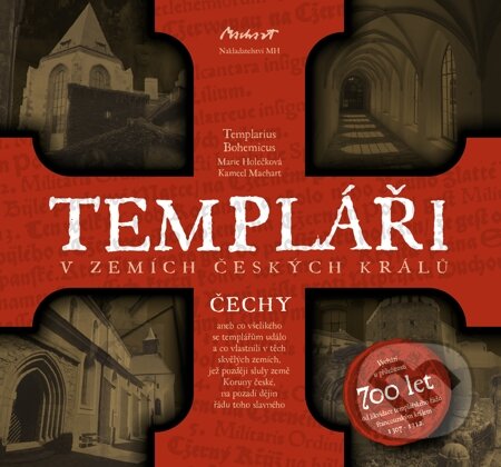 Templáři v zemích českých králů (1. díl - Čechy)-Kameel Machart a Marie Holečková