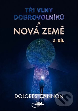 Tři vlny dobrovolníků a Nová Země (2. díl)-Dolores Cannon