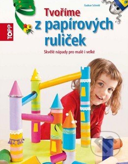 Tvoříme z papírových ruliček-Gudrun Schmitt