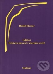 Událost Kristova zjevení v éterném světě-Rudolf Steiner