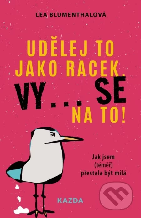 Udělej to jako racek. Vy... se na to!-Lea Blumenthal