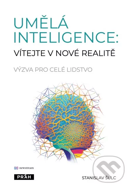 Umělá inteligence: vítejte v nové realitě-Stanislav Šulc
