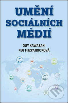 Umění sociálních médií-Guy Kawasaki a Peg Fitzpatrick