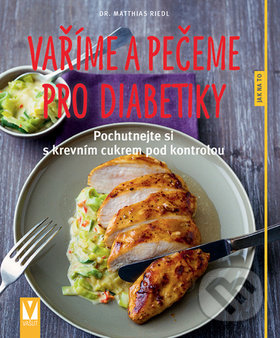 Vaříme a pečeme pro diabetiky-Matthias Riedl