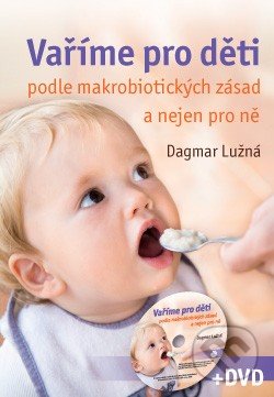 Vaříme pro děti podle makrobiotických zásad-Dagmar Lužná