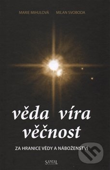 Věda - Víra - Věčnost-Alena Mihulová a Milan Svoboda