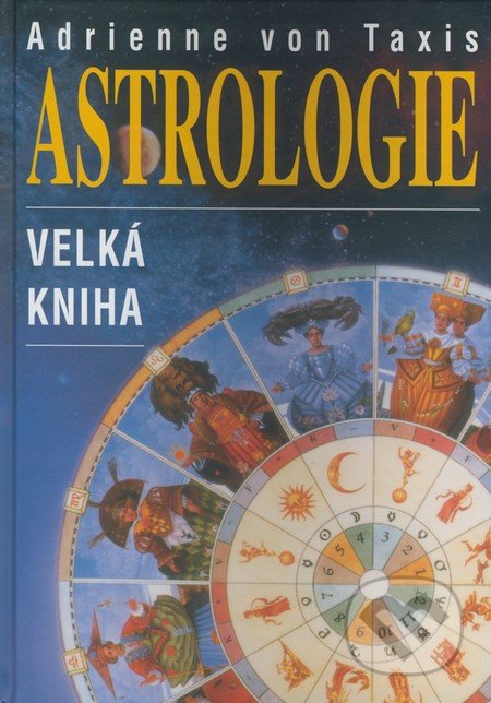 Velká kniha astrologie-Adrienne von Taxis