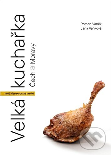 Velká kuchařka Čech a Moravy-Jana Vaňková a Roman Vaněk