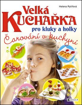 Velká kuchařka pro kluky a holky-Helena Rytířová