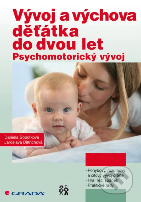 Vývoj a výchova děťátka do dvou let-Daniela Sobotková a Jaroslava Dittrichová