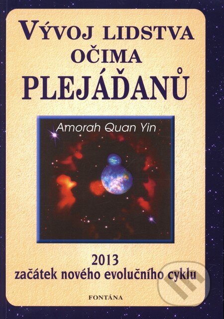 Vývoj lidstva očima Plejáďanů-Amorah Quan Yin