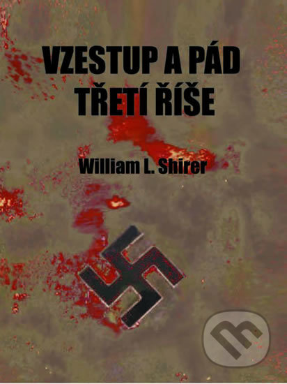 Vzestup a pád třetí říše-William L. Shirer