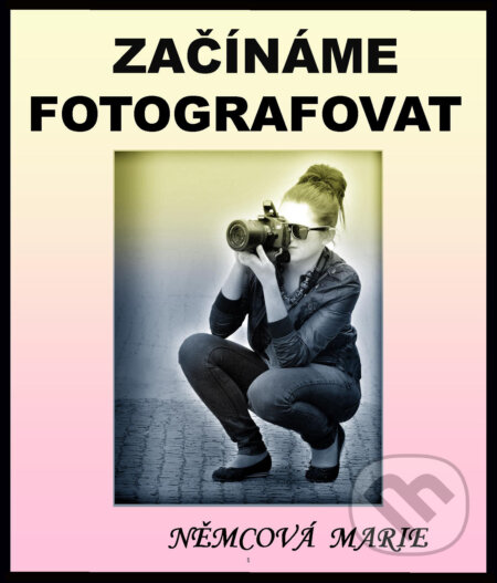 Začínáme fotografovat-Marie Němcová