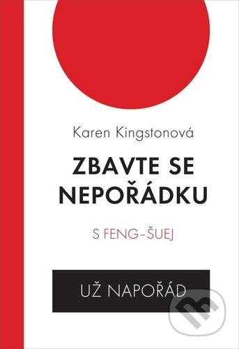 Zbavte se nepořádku s feng-šuej - už napořád-Karen Kingstonová
