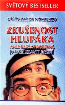 Zkušenost hlupáka-Mirzakarim Norbekov