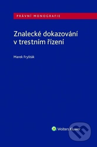 Znalecké dokazování v trestním řízení-Marek Fryšták