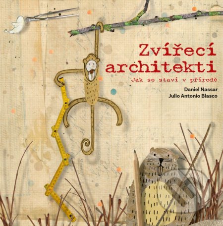 Zvířecí architekti-Daniel Nassar a Julio Antonio Blasco