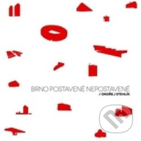 Brno postavené nepostavené-Ondřej Stehlík