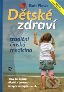 Dětské zdraví a tradiční čínská medicína-Bob Flaws