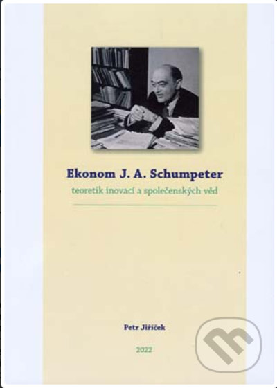 Ekonom J. A. Schumpeter-Petr Jiříček